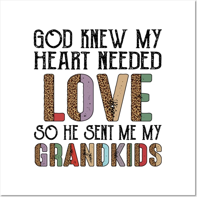 God Knew My Heart Needed Love So He Sent Me My Grandkids Wall Art by Jenna Lyannion